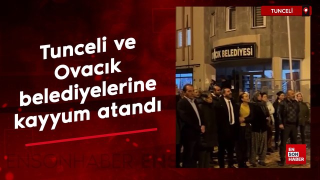 Tunceli ve Ovacık belediyelerine kayyum atandı