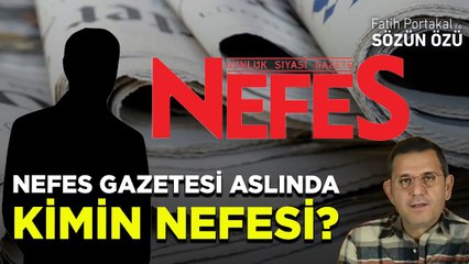 NEFES GAZETESİ ASLINDA KİMİN NEFESİ?