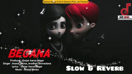 Begana Slowed & Reverb | Saddest Song of 2024