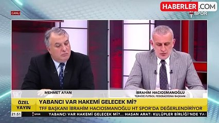 İbrahim Hacıosmanoğlu yabancı hakem tartışmalarını canlı yayında bitirdi