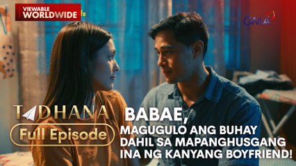 Dalaga, magugulo ang buhay dahil sa mapanghusgang ina ng kanyang boyfriend! (Full Episode) | Tadhana
