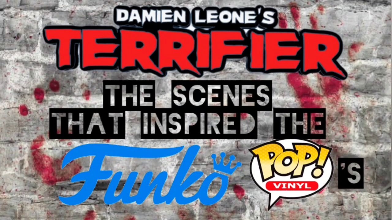 TERRIFIER 2_ THE SCENES THAT INSPIRED THE FUNKO POP'S