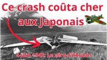 COMMENT un simple CRASH a accéléré la DEFAITE du JAPON ? (Le Zéro d'Akutan)