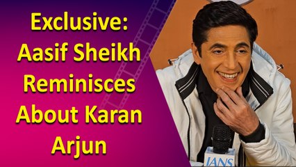 Exclusive: Aasif Sheikh Reminisces About Karan Arjun