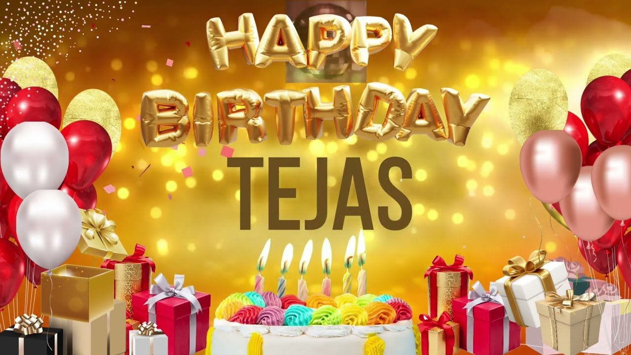 TEJAS - Happy Birthday Tejas
