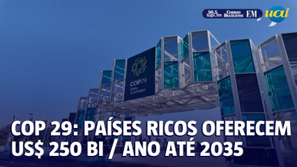 COP 29: Países ricos oferecem US$ 250 bi/ano até 2035