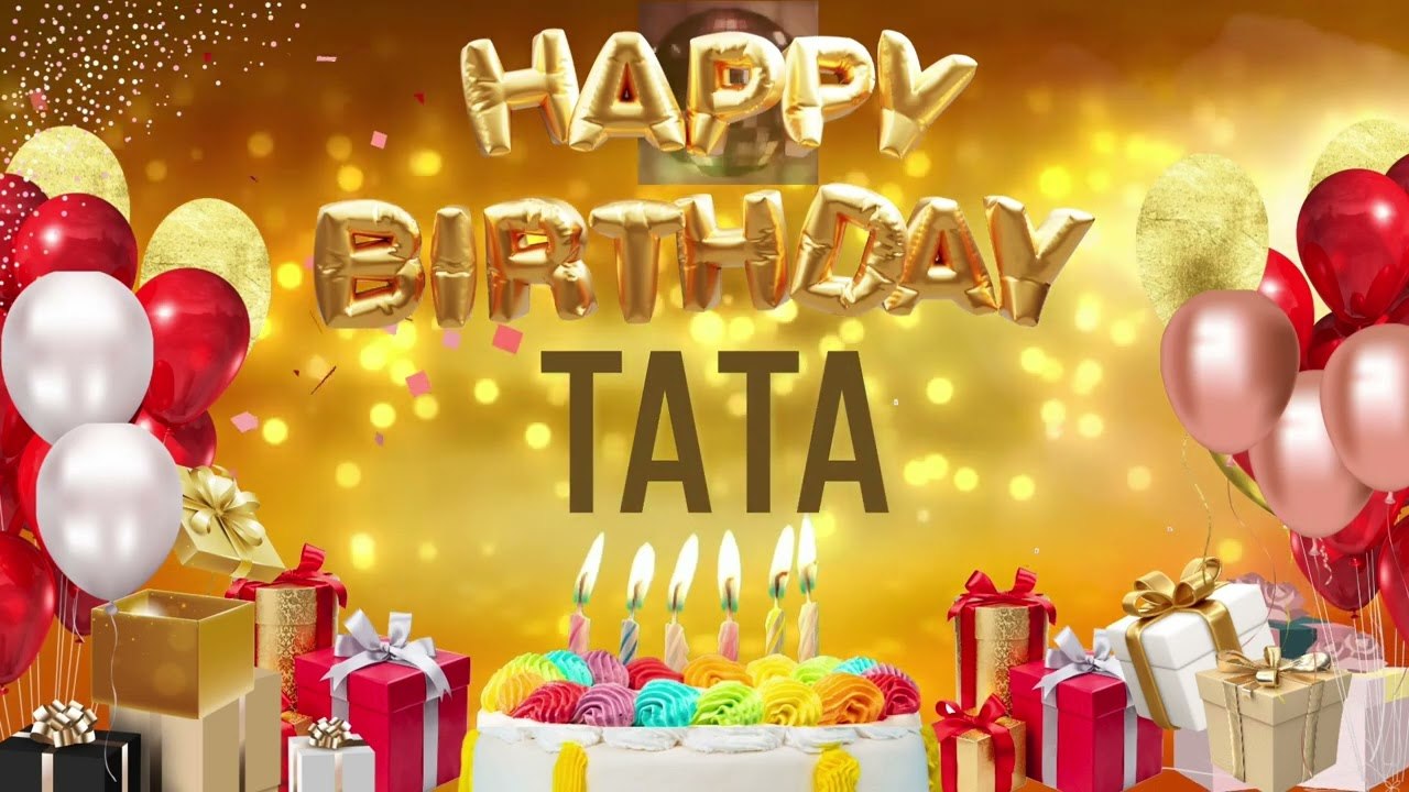 TATA - Happy Birthday Tata