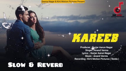 Kareeb Slowed & Reverb 🎶 | Romantic Song of 2024 by Gurjar Aarun Nagar & Anand Verma
