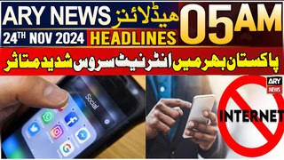 ARY News 5 AM Headlines | 24th Nov 2024 | Pakistan bhar mein internet service shadeed mutasir