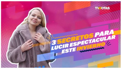 Tres secretos para lucir espectacular este invierno ¡Muy a la moda!