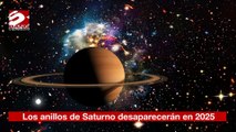 Los anillos de Saturno desaparecerán en 2025