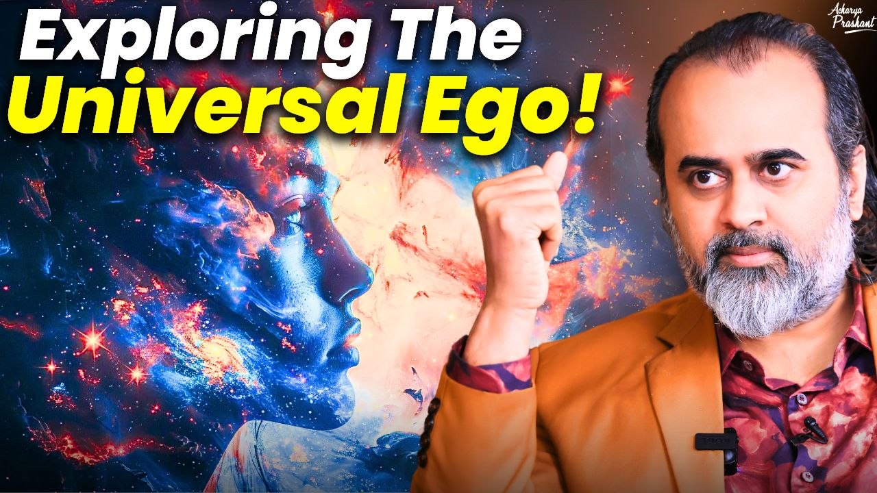 Exploring the Universal Ego: Insights from the Bhagavad Gita || Acharya Prashant (2024)