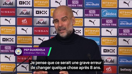 Guardiola : "Ce serait une grave erreur de changer quelque chose"