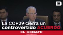 La COP29 cierra un controvertido acuerdo de 300 mil millones para financiar a los países en desarrollo