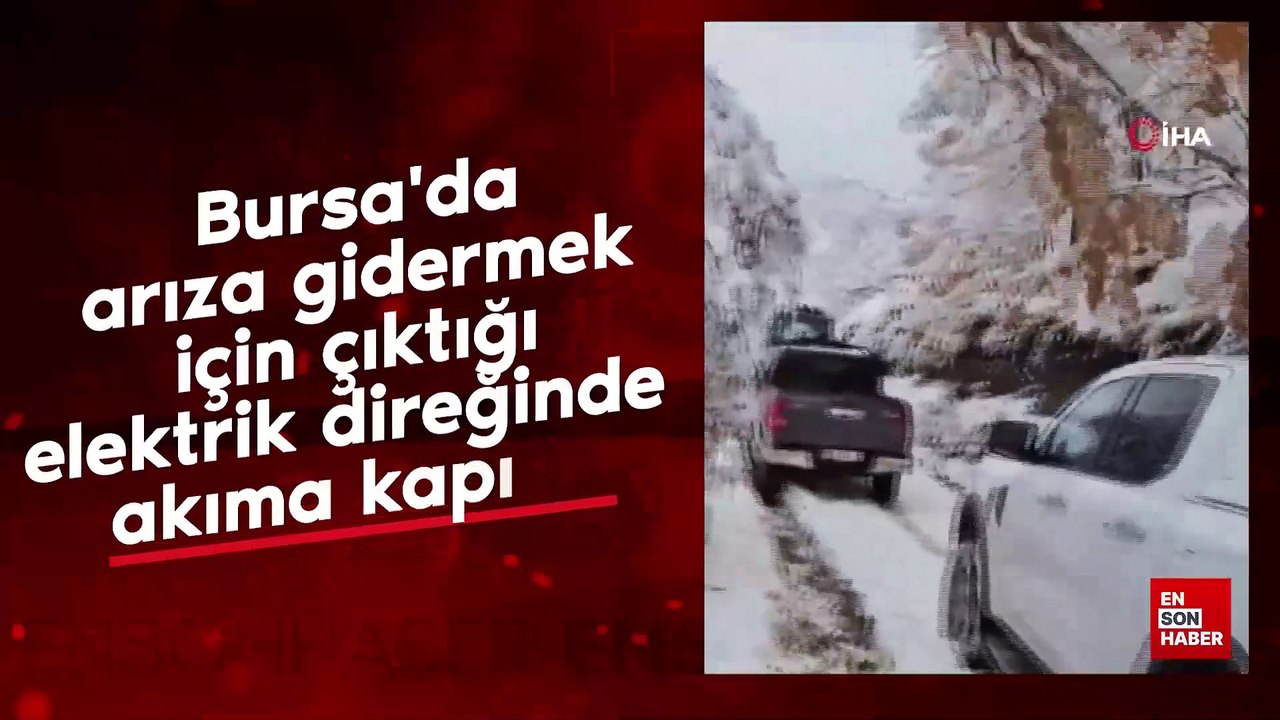 Bursa'da arıza gidermek için çıktığı elektrik direğinde akıma kapıldı
