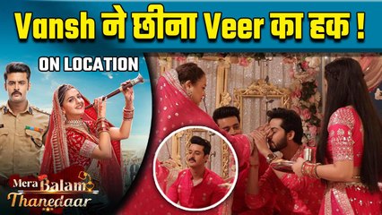 Mera Balam Thanedaar On Location: Vansh ने दिखाया Veer को नीचा, Bulbul ने दिया मुंह तोड़ जवाब