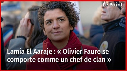 Lamia El Aaraje : « Olivier Faure se comporte comme un chef de clan »