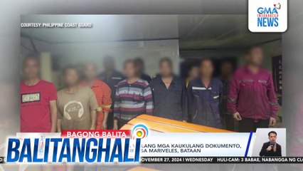 13 Chinese National na walang mga kaukulang dokumento, nahuling sakay ng barko sa Mariveles, Bataan | Balitanghali