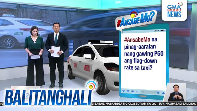 #AnsabeMo na pinag-aaralan nang gawing P60 ang flag-down rate sa taxi? | Balitanghali