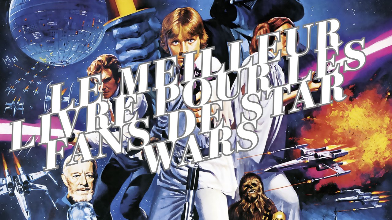 Le meilleur livre pour les fans de Star Wars !