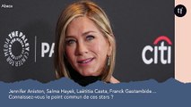 Jennifer Aniston, Salma Hayek, Laëtitia Casta, Franck Gastambide… Connaissez-vous le point commun de ces stars ?