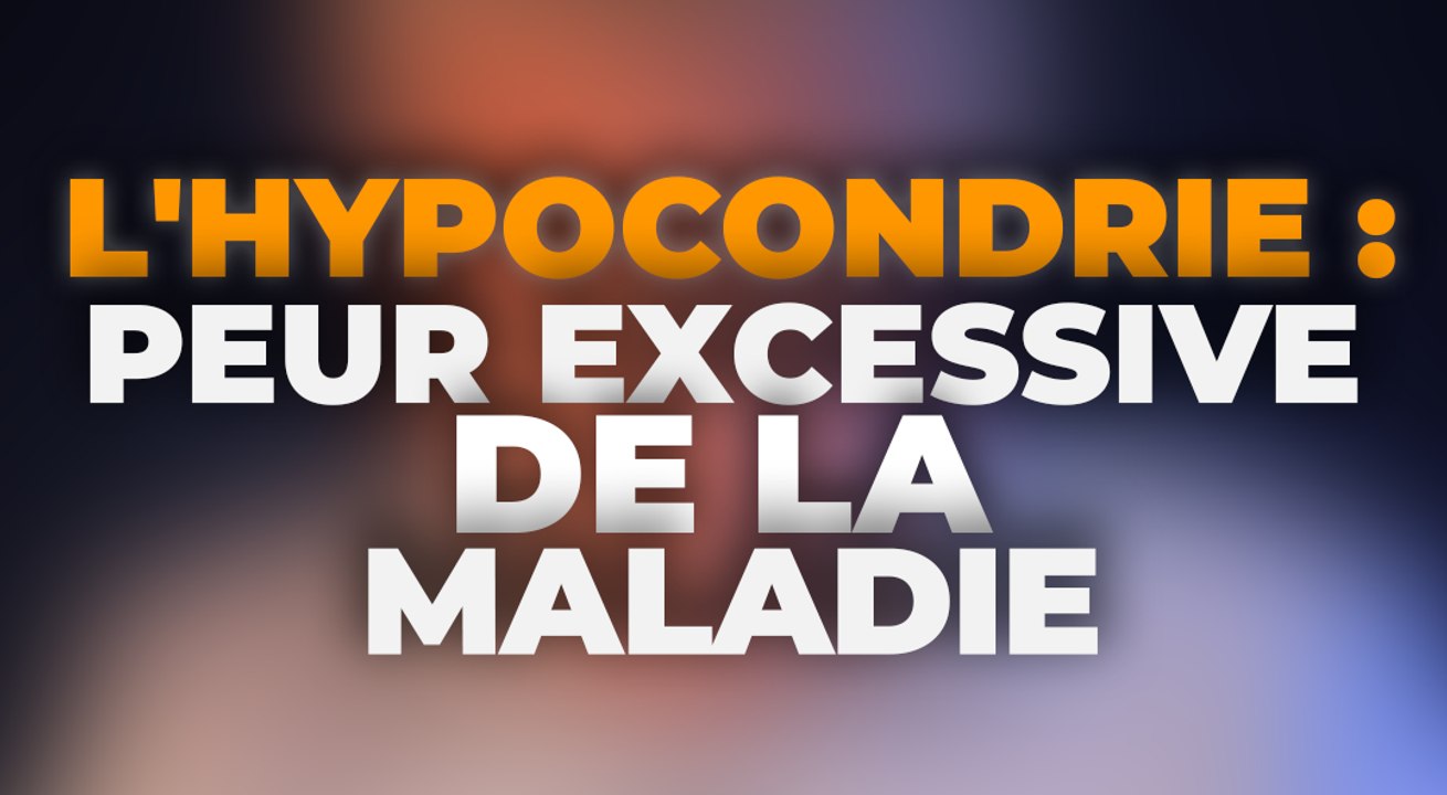 L'Hypocondrie : Peur Excessive de la Maladie