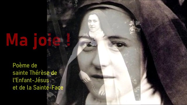 Ma joie ! Poème de sainte Thérèse de l'Enfant-Jésus