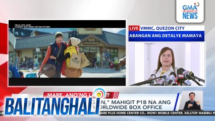 "Hello, Love, Again," mahigit P1-B na ang gross sales sa worldwide box office | Balitanghali