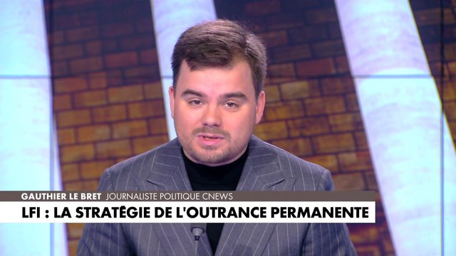 L'édito de Gauthier Le Bret : «LFI : la stratégie de l'outrance permanente»