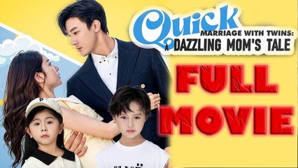 Quick Marriage With Twin Dazzling Mom's Tale Full Drama Short