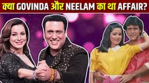 Neelam Kothari Breaks Silence On Realtionship With Govinda, Says- Ek Saath 3