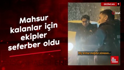 Erzincan'da karda mahsur kalanlar için ekipler seferber oldu