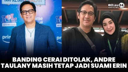 Banding Cerai Ditolak, Andre Taulany Masih Tetap Jadi Suami Erin
