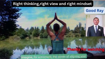 Right thinkinf,right view and right mindset
