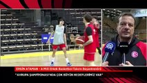 Ergin Ataman: Çok büyük hedeflerimiz var ama...