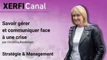 Savoir gérer et communiquer face à une crise [Christine Kerdellant]