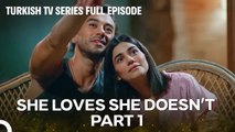 She Loves She Doesn’t All Episodes Part 1
