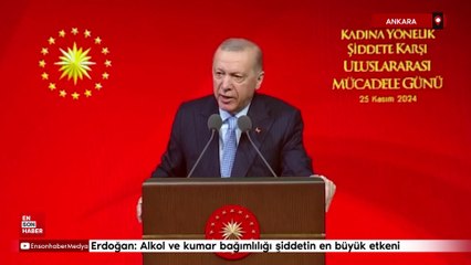 Cumhurbaşkanı Erdoğan: Alkol ve kumar bağımlılığı şiddetin en büyük etkeni