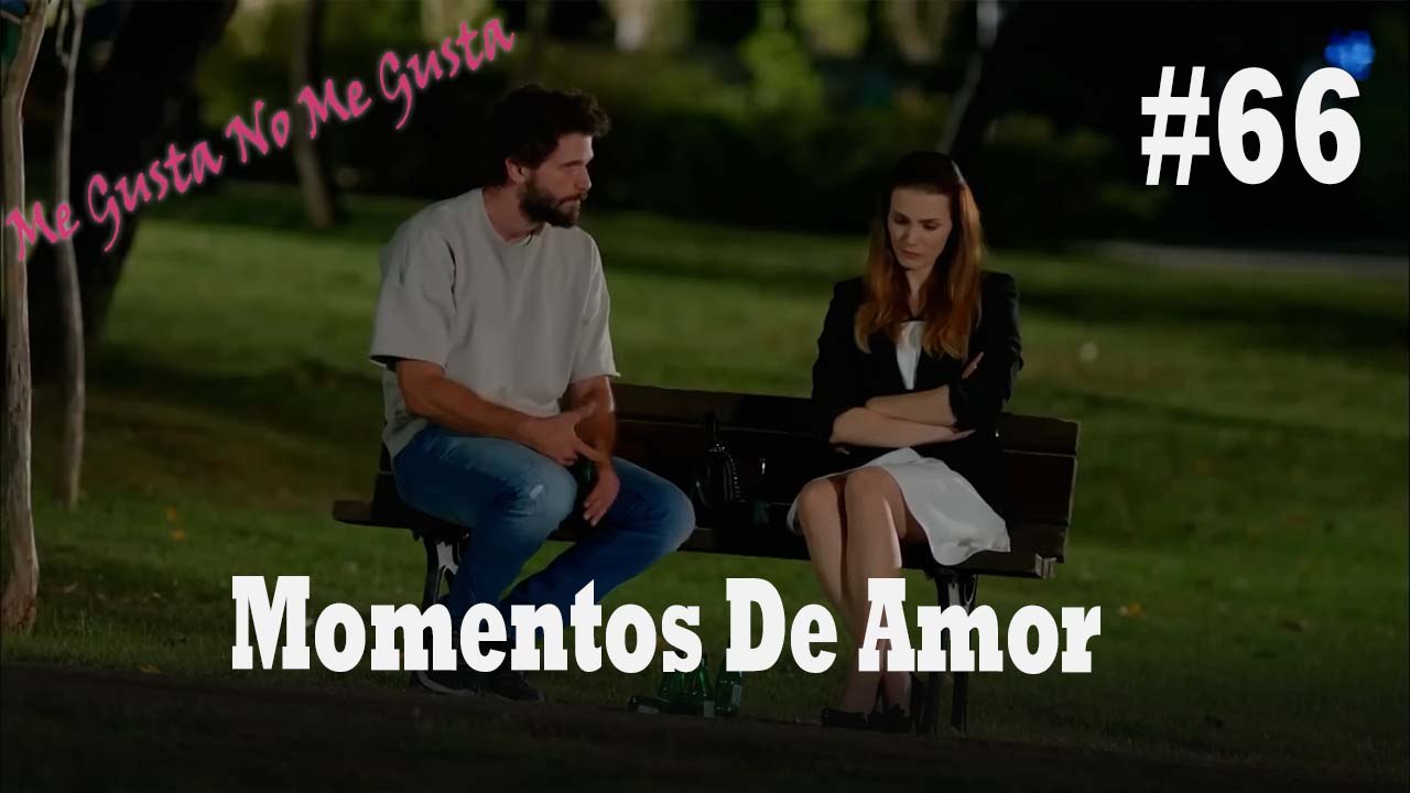 Momentos De Amor #66 - Me Gusta No Me Gusta