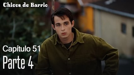 Capítulo 51 Parte 4- Chicos de Barrio