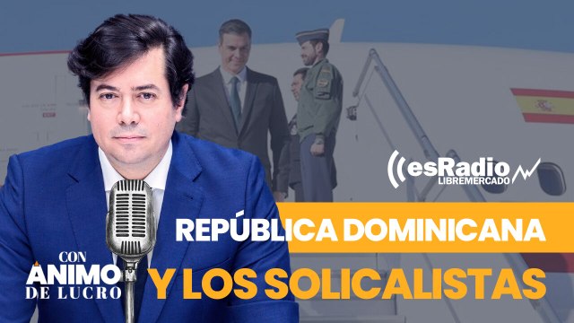 Con Ánimo de Lucro: ¿Qué tiene República Dominicana y por qué van tantos socialistas españoles?