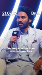 We're all just actors from India: Dhanush