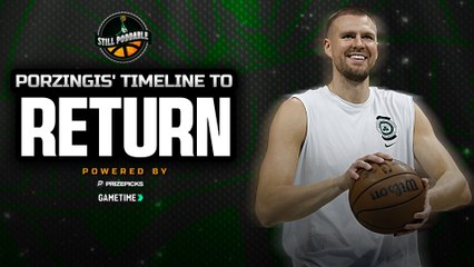 Celtics Timeline for Return of Kristaps Porzingis | Still Poddable
