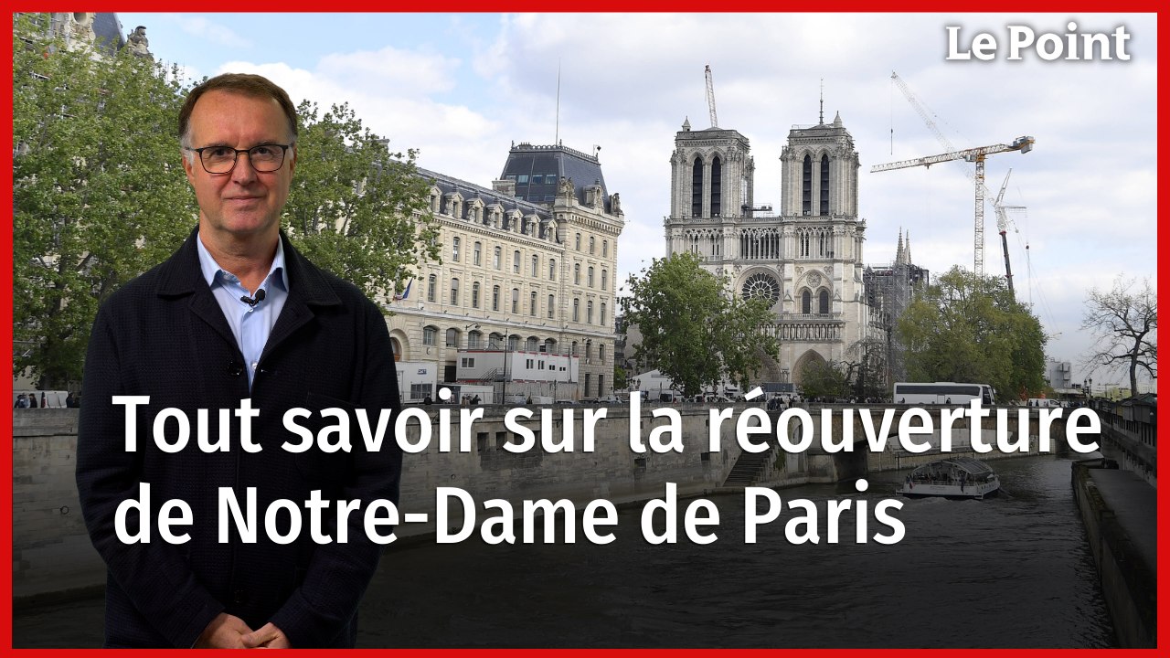 Notre-Dame de Paris : tout savoir sur la réouverture de la cathédrale