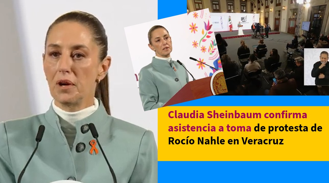 Claudia Sheinbaum confirma asistencia a toma de protesta de Rocío Nahle en Veracruz