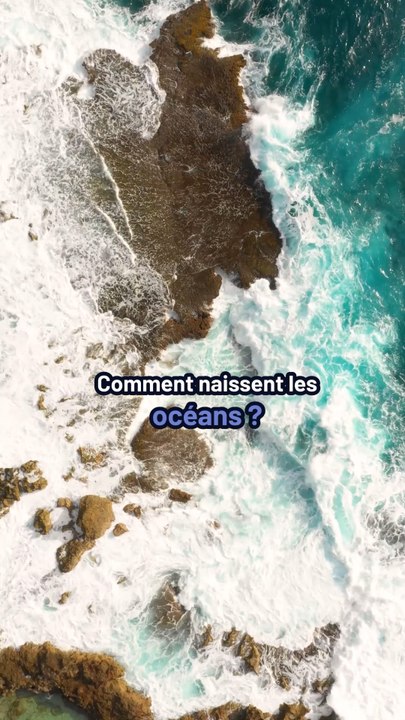 Comment naissent les océans ? 🌊