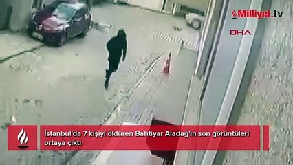 7 kişiyi canice katletmişti! Bahtiyar Aladağ'ın son görüntüleri ortaya çıktı