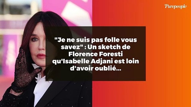 Je ne suis pas folle vous savez : Un sketch de Florence Foresti qu'Isabelle Adjani est loin d'avoir oublié...