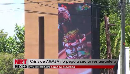 Crisis de AHMSA no pegó a sector restaurantero como se esperaba