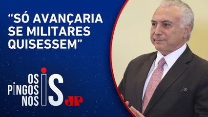 Temer sobre suposto golpe: “Tentativa não foi adiante”